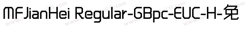 MFJianHei Regular-GBpc-EUC-H字体转换